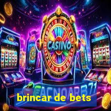 brincar de bets